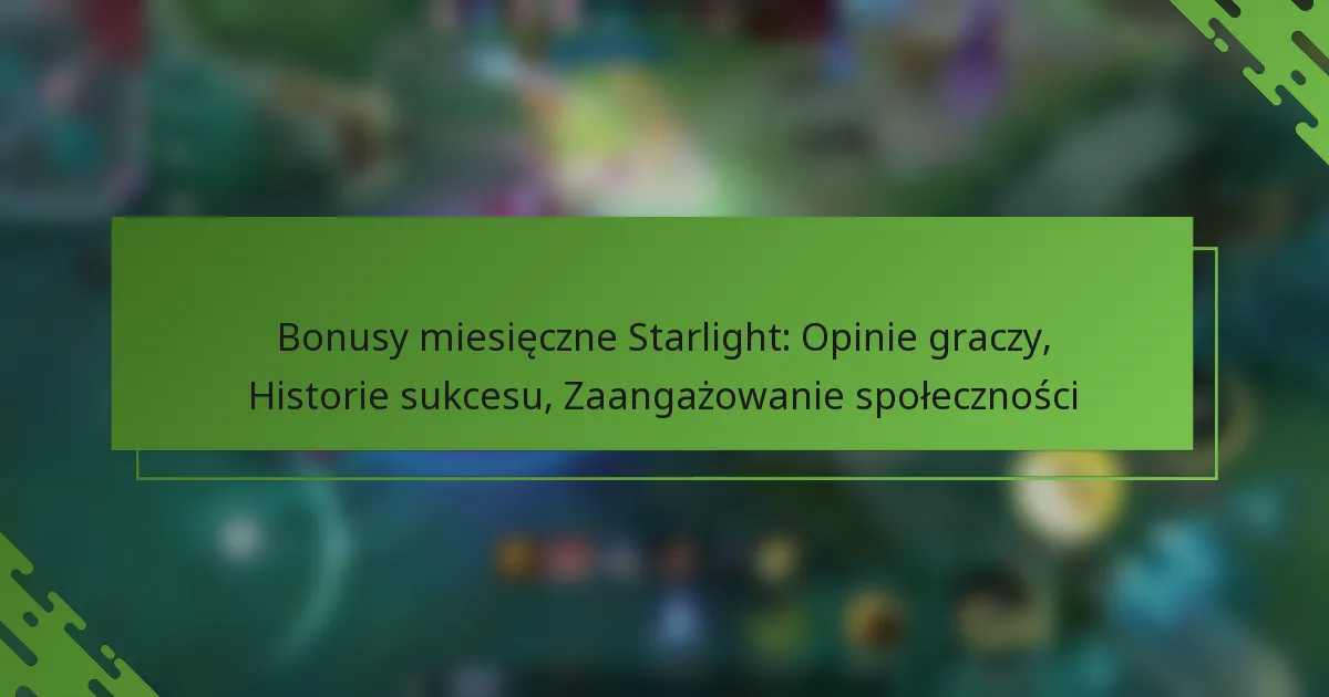 Bonusy miesięczne Starlight: Opinie graczy, Historie sukcesu, Zaangażowanie społeczności