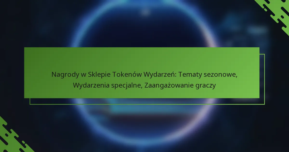 Nagrody w Sklepie Tokenów Wydarzeń: Tematy sezonowe, Wydarzenia specjalne, Zaangażowanie graczy