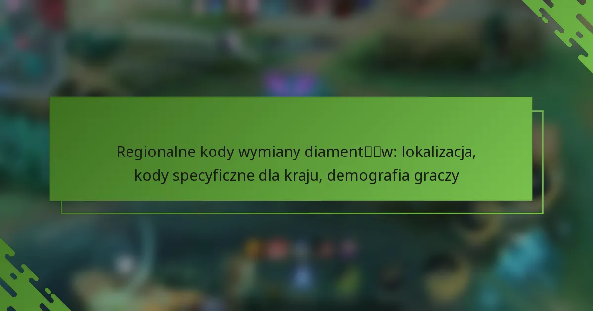 Regionalne kody wymiany diamentów: lokalizacja, kody specyficzne dla kraju, demografia graczy