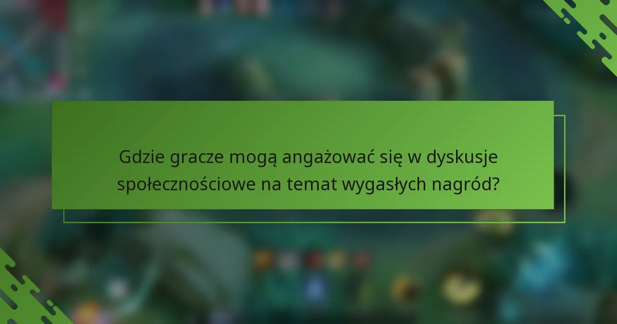 Gdzie gracze mogą angażować się w dyskusje społecznościowe na temat wygasłych nagród?