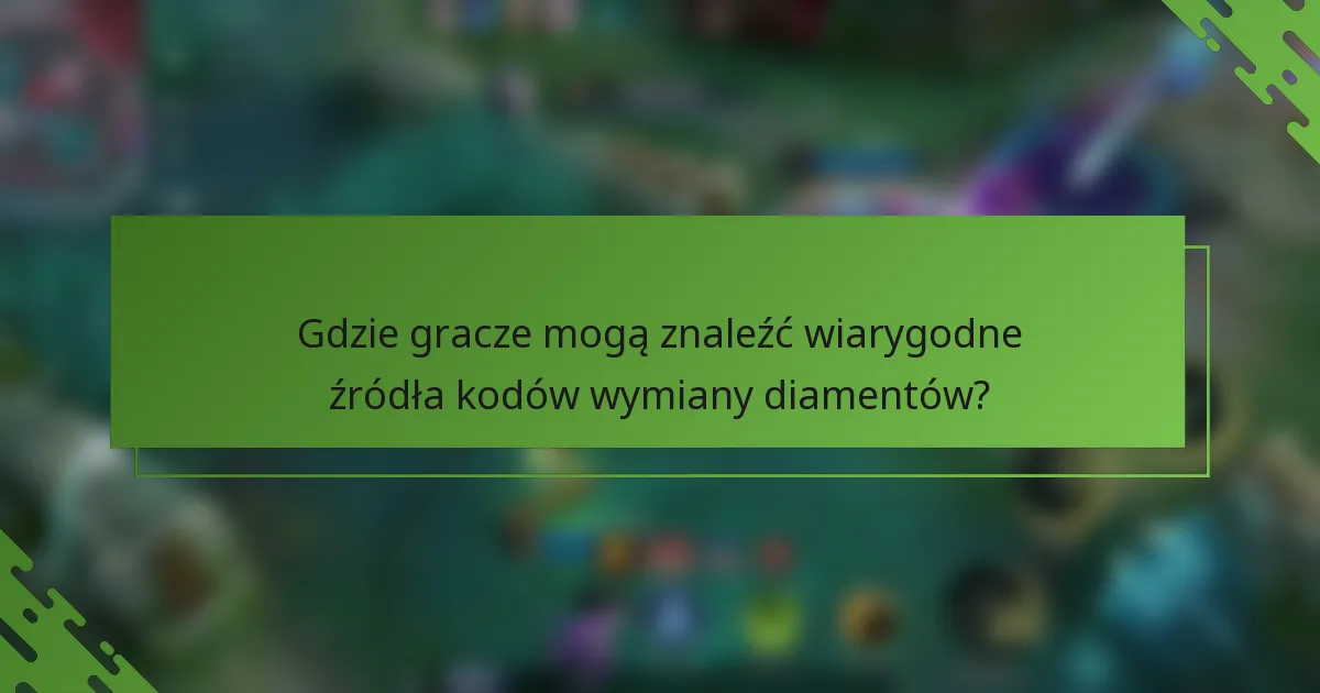 Gdzie gracze mogą znaleźć wiarygodne źródła kodów wymiany diamentów?