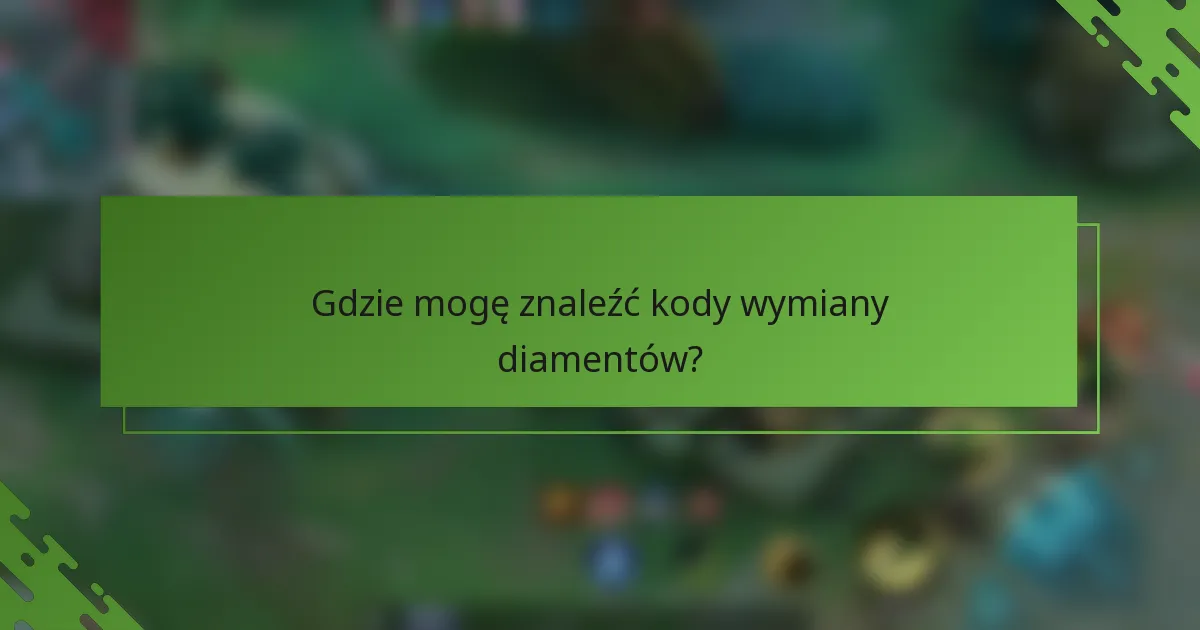 Gdzie mogę znaleźć kody wymiany diamentów?