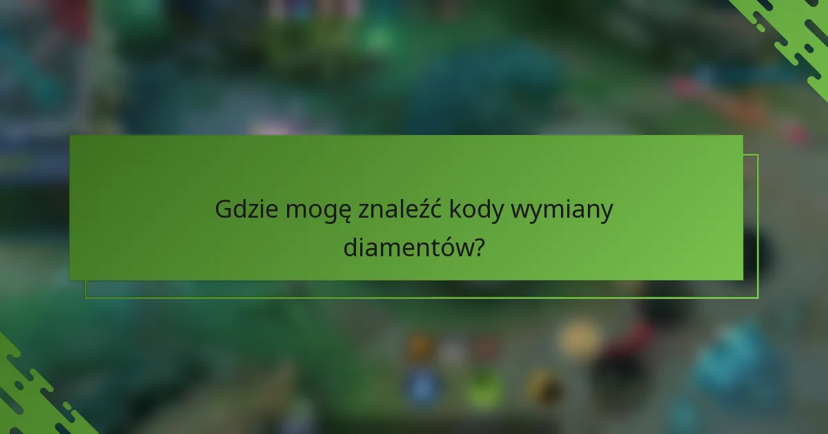 Gdzie mogę znaleźć kody wymiany diamentów?
