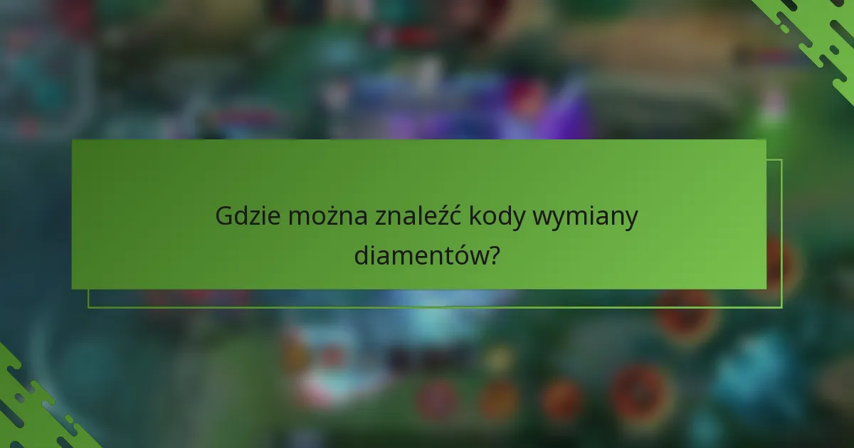 Gdzie można znaleźć kody wymiany diamentów?