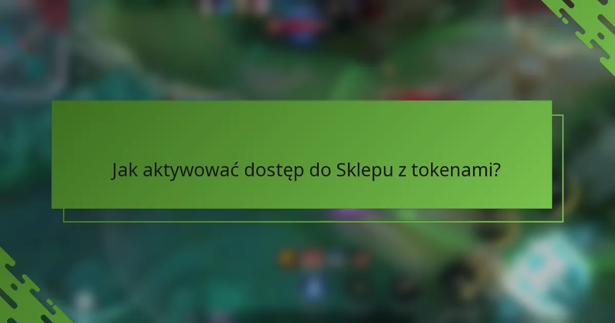 Jak aktywować dostęp do Sklepu z tokenami?
