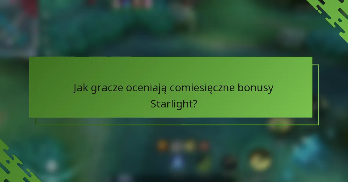Jak gracze oceniają comiesięczne bonusy Starlight?