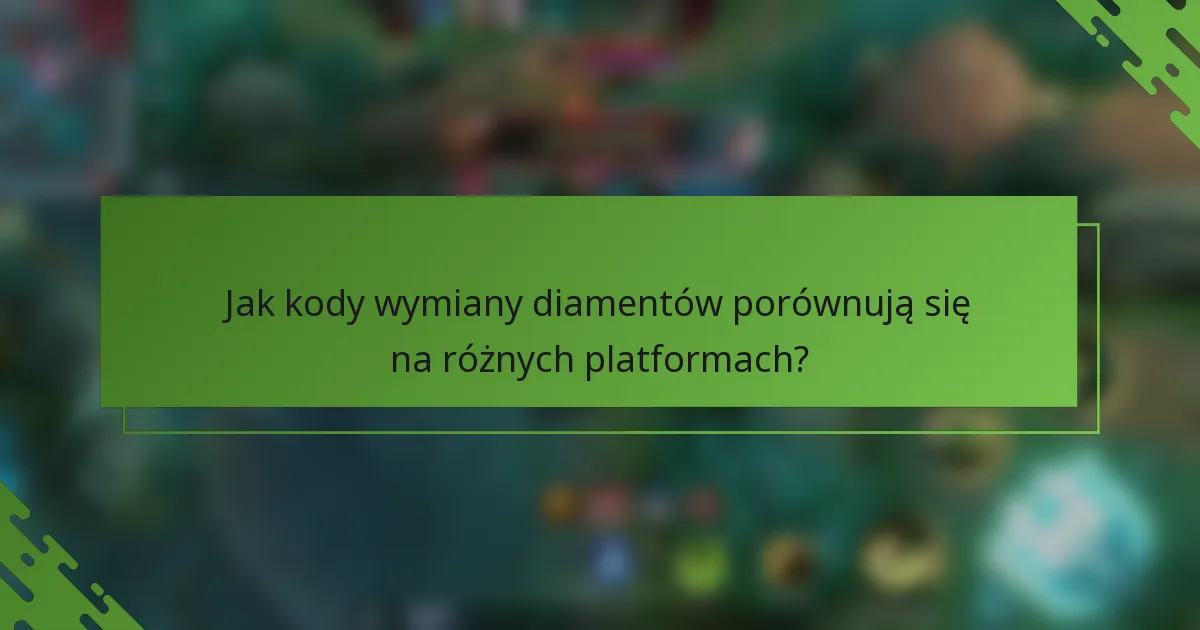 Jak kody wymiany diamentów porównują się na różnych platformach?