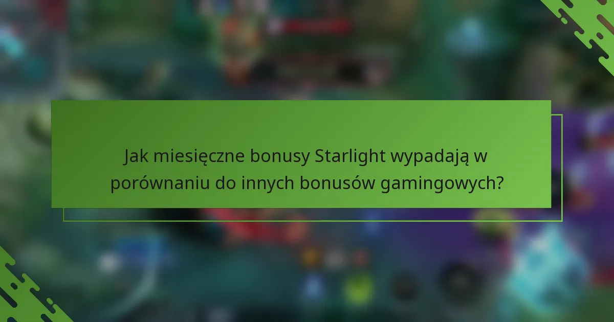 Jak miesięczne bonusy Starlight wypadają w porównaniu do innych bonusów gamingowych?