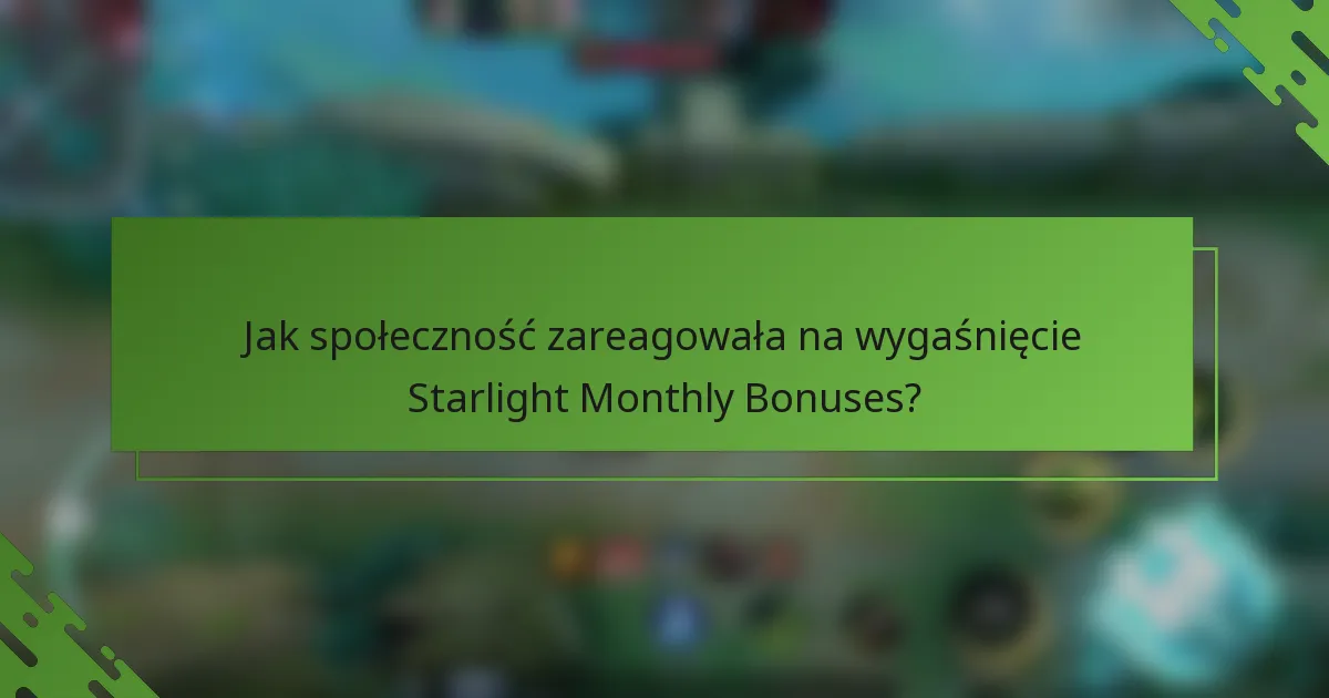 Jak społeczność zareagowała na wygaśnięcie Starlight Monthly Bonuses?