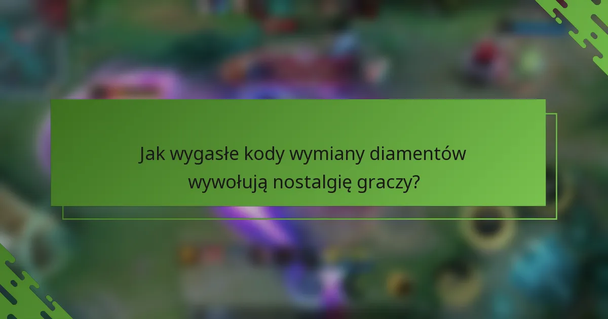 Jak wygasłe kody wymiany diamentów wywołują nostalgię graczy?