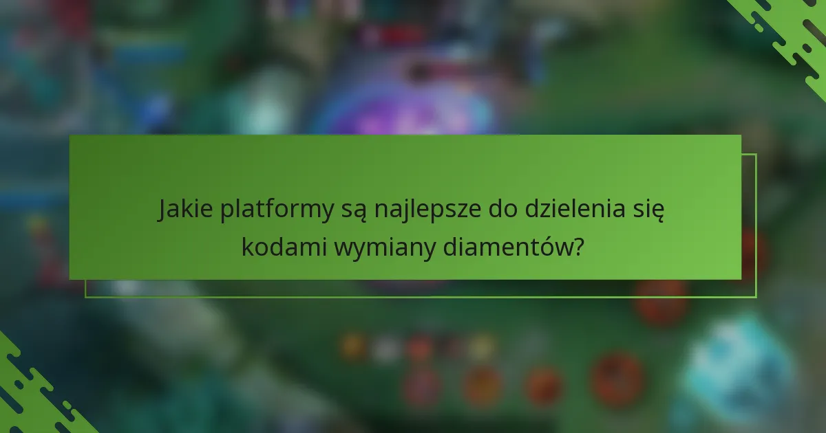 Jakie platformy są najlepsze do dzielenia się kodami wymiany diamentów?