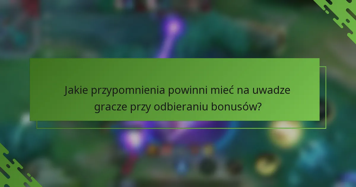 Jakie przypomnienia powinni mieć na uwadze gracze przy odbieraniu bonusów?