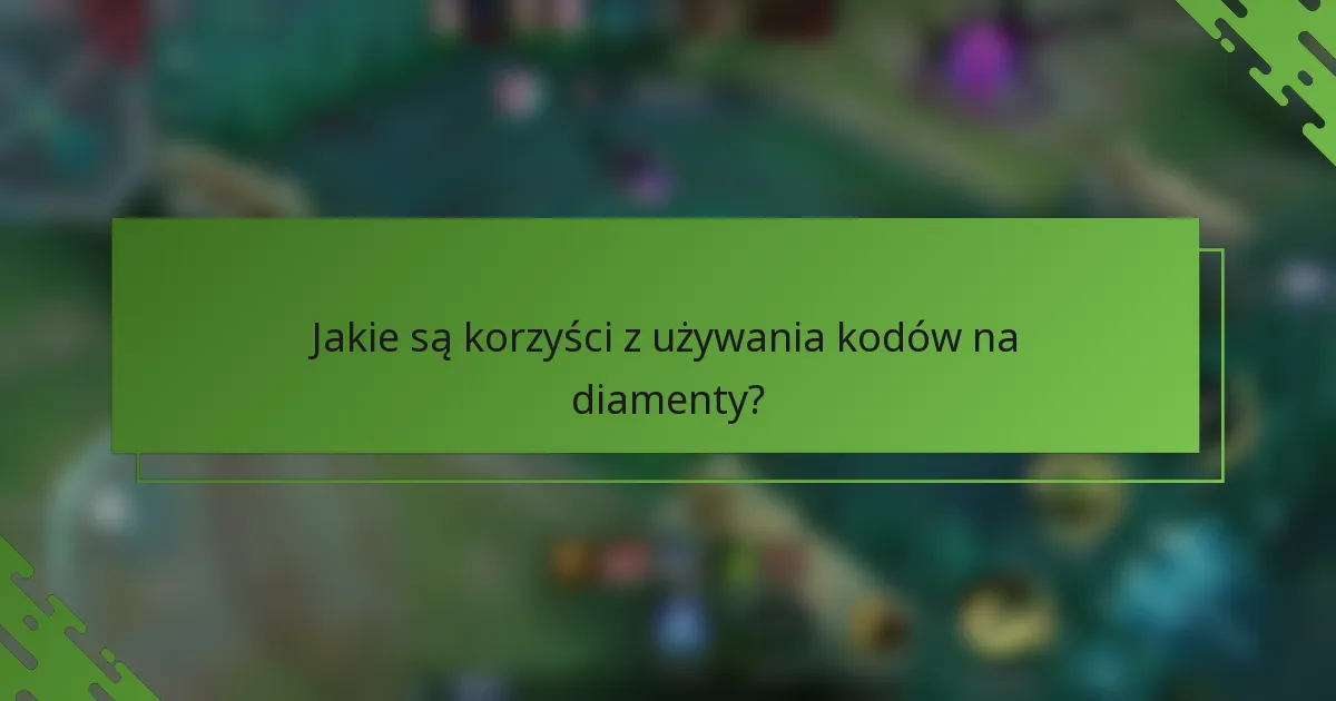Jakie są korzyści z używania kodów na diamenty?