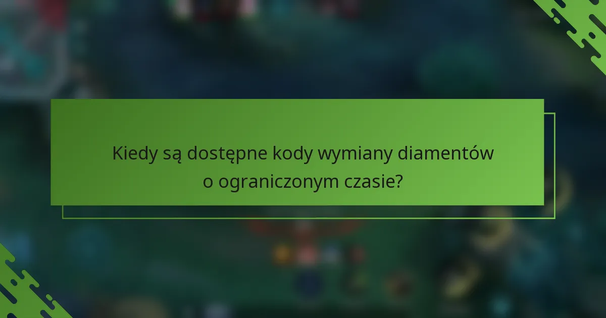 Kiedy są dostępne kody wymiany diamentów o ograniczonym czasie?