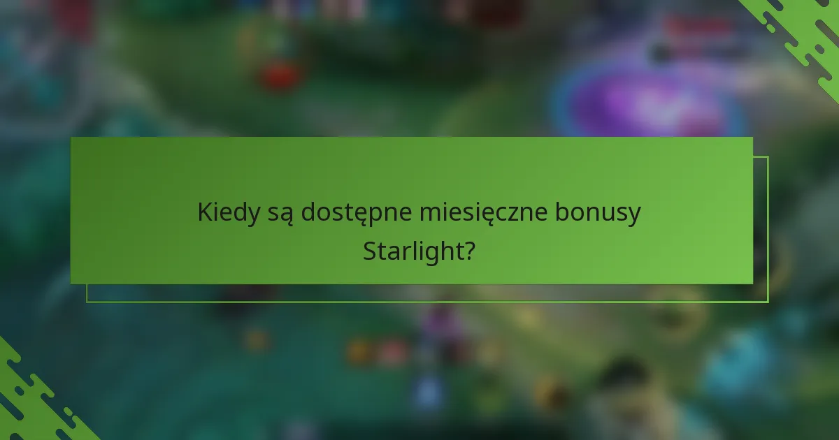 Kiedy są dostępne miesięczne bonusy Starlight?
