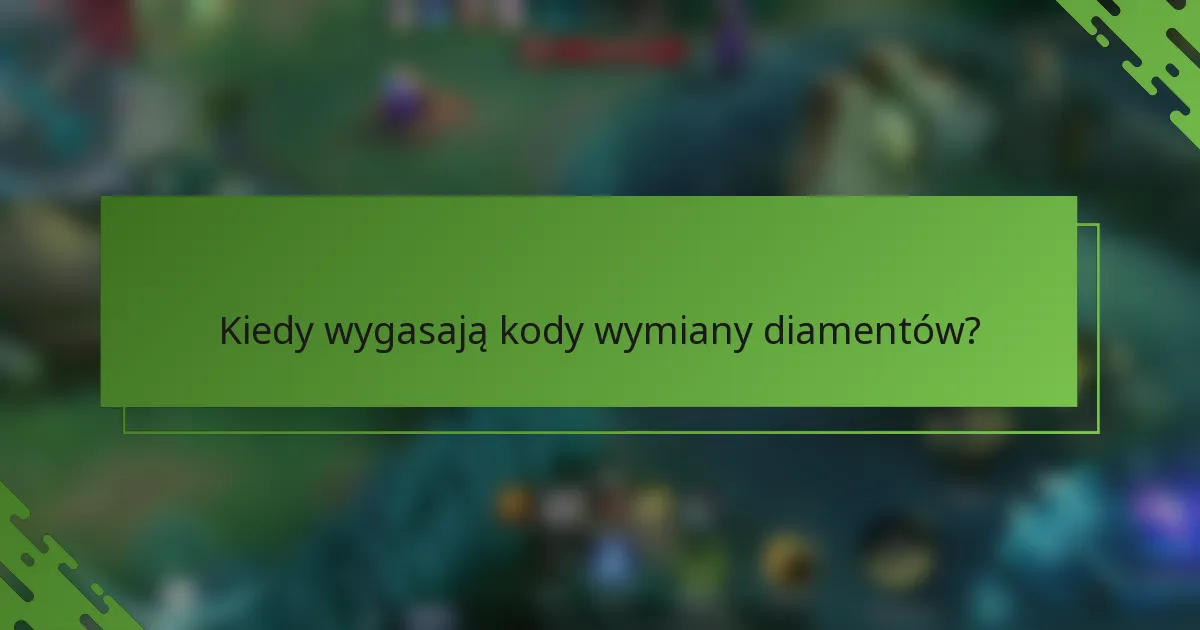 Kiedy wygasają kody wymiany diamentów?